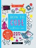 How to Code in 10 Easy Lessons Learn How to Design & Code Your Very Own Computer Game