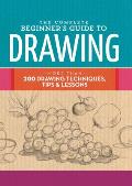 Complete Beginners Guide to Drawing More than 200 drawing techniques tips & lessons