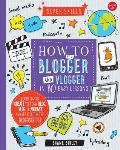 How to Be a Blogger & Vlogger in 10 Easy Lessons Learn How to Create Your Own Blog Vlog or Podcast & Get It Out in the Blogosphere