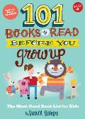 101 Books to Read Before You Grow Up The Must Read Book List for Kids