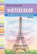 Anywhere Anytime Art Watercolor The adventurous artists guide to drawing & painting on the go