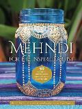 Mehndi for the Inspired Artist 50 contemporary patterns & projects inspired by traditional henna art