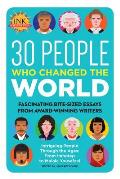 30 People Who Changed the World Fascinating bite sized essays from award winning writers