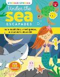 Sticker Stories Under the Sea Escapades Includes Stickers Drawing Steps & Scenes to Decorate
