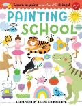 Painting School: Learn to Paint More Than 250 Things!