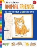 How to Draw Animal Friends: Step-By-Step Instructions for 20 Amazing Animals