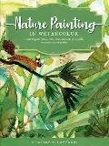 Nature Painting in Watercolor Learn to paint florals ferns trees & more in colorful contemporary watercolor