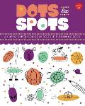 Dots & Spots A Super Duper Squiggly Doodle & Drawing Book