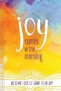 Joy Comes in the Morning Devotional