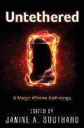 Untethered A Magic iPhone Anthology