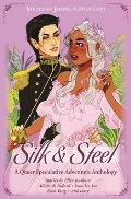 Silk & Steel A Queer Speculative Adventure Anthology