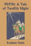 Pepin: A Tale of Twelfth Night (Yesterday's Classics)