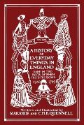 A History of Everyday Things in England, Volume II, 1500-1799 (Black and White Edition) (Yesterday's Classics)