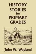 History Stories for Primary Grades (Yesterday's Classics)