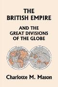 The British Empire and the Great Divisions of the Globe, Book II in the Ambleside Geography Series (Yesterday's Classics)