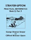 Strayer-Upton Practical Arithmetics BOOK 2, Part 3 (Yesterday's Classics)