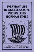 Everyday Life in Anglo-Saxon, Viking, and Norman Times (Black and White Edition) (Yesterday's Classics)