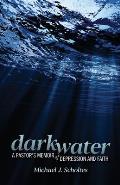 Darkwater: A Pastor's Memoir of Depression and Faith