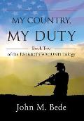 My Country, My Duty: Book Two of the Patriots Abound Trilogy