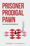 Prisoner Prodigal Pawn: Is Life Pulled By Fate Or Pushed By Luck?