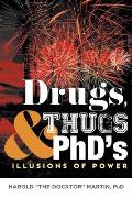 Drugs, Thugs and PhD's: Illusions Of Power