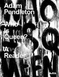 Adam Pendleton Who Is Queen A Reader