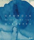 Georgia OKeeffe To See Takes Time