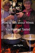 How to Talk about Wines You Haven't Yet Tasted: A Wine Anti-Snobbery Guide