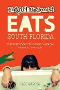 Fat Girl Hedonist Eats South Florida The Best Foods to Gorge on from Miami to the Keys