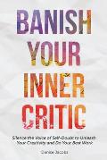 Banish Your Inner Critic Reignite Your Creative Spark