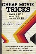 Cheap Movie Tricks: How to Shoot a Short Film for Under $2,000 (Filmmaker Gift)