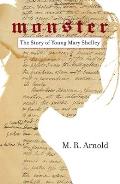 Monster: The Story of a Young Mary Shelley (Life of Mary Shelley, Author of the Frankenstein Book)