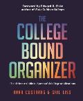 The College Bound Organizer: The Ultimate Guide to Successful College Applications (College Applications, College Admissions, and College Planning