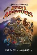 Coyote Peterson's Brave Adventures: Wild Animals in a Wild World (Kids Book)