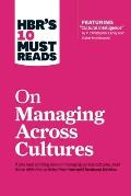 HBRs 10 Must Reads on Managing Across Cultures HBRs 10 Must Reads