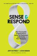 Sense & Respond How Successful Organizations Listen to Customers & Create New Products Continuously