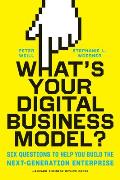 Whats Your Digital Business Model Six Questions to Help You Build the Next Generation Enterprise