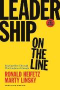 Leadership on the Line Staying Alive Through the Dangers of Change