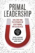 Primal Leadership Unleashing the Power of Emotional Intelligence
