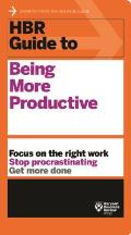 HBR Guide to Being More Productive HBR Guide Series