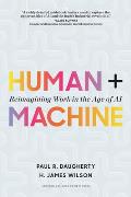 Human + Machine Reimagining Work in the Age of AI
