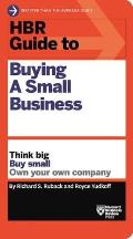 HBR Guide to Buying a Small Business: Think Big, Buy Small, Own Your Own Company