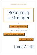 Becoming a Manager: How New Managers Master the Challenges of Leadership