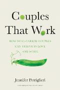 Couples That Work How Dual Career Couples Can Thrive in Love & Work