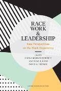 Race Work & Leadership New Perspectives on the Black Experience