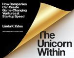 Unicorn Within How Companies Can Create Game Changing Ventures at Startup Speed