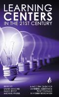 Learning Centers in the 21st Century: A Modern Guide for Learning Assistance Professionals in Higher Education