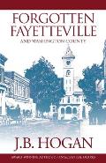 Forgotten Fayetteville: And Washington County