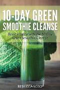 10-Day Green Smoothie Cleanse: Boost Vitality with the 10 Day Green Smoothie Cleanse