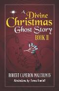 A Divine Christmas Ghost Story: Book II